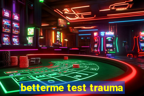 betterme test trauma